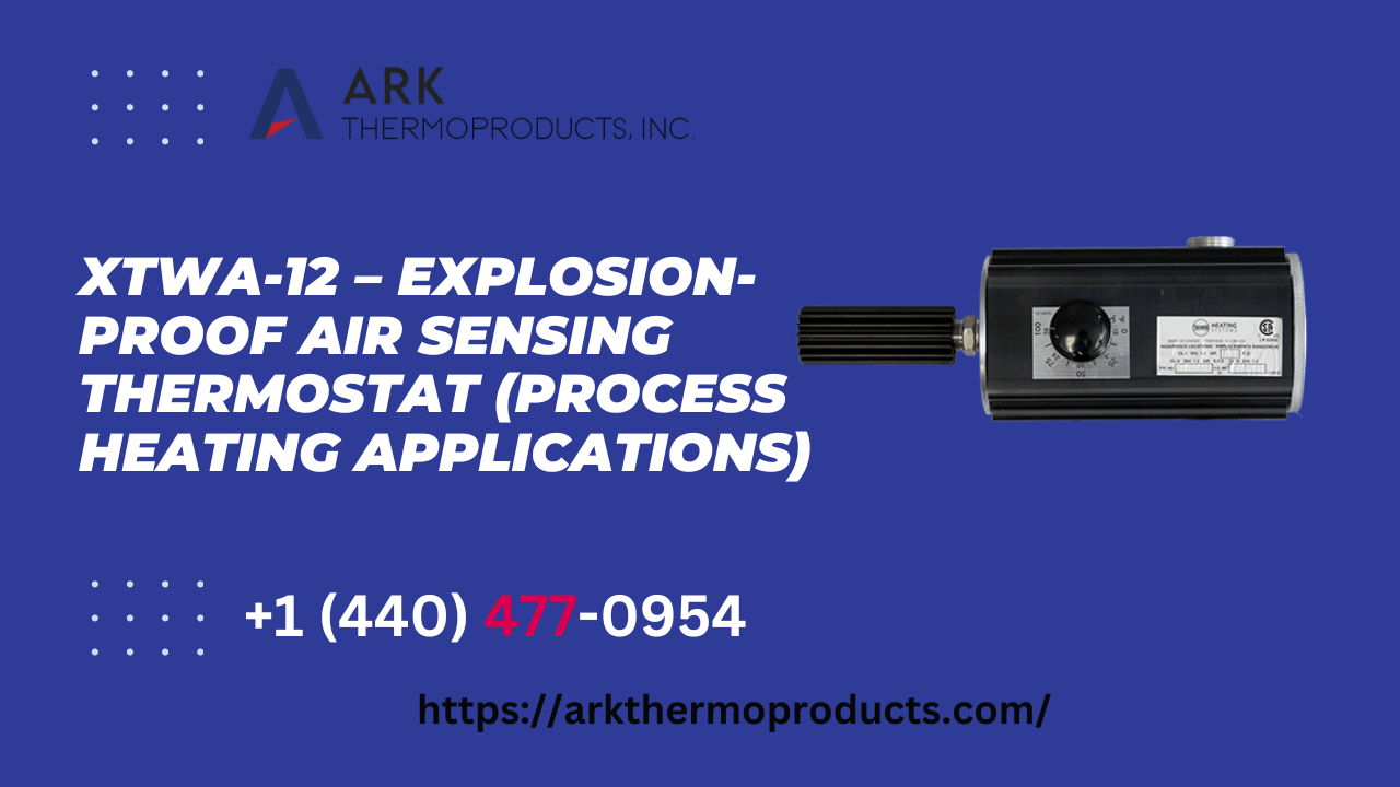 XTWA-12 – Explosion-Proof Air Sensing Thermostat (Process Heating Applications)